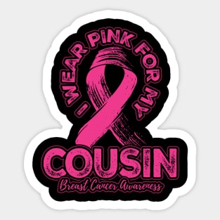 I wear pink for my Cousin Sticker